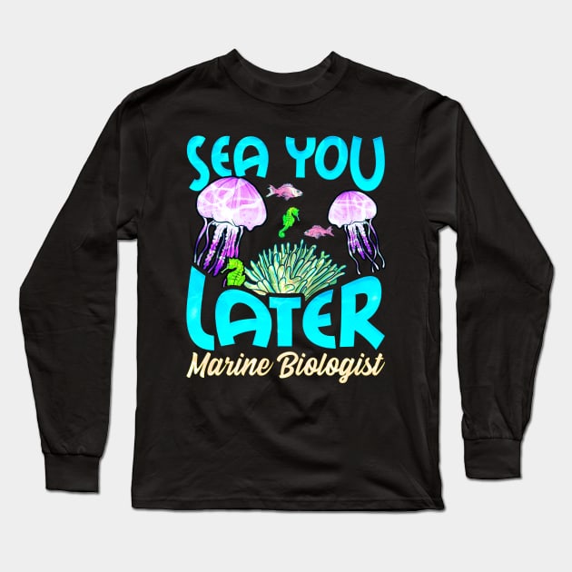 Cute Sea You Later Marine Biologist Biology Pun Long Sleeve T-Shirt by theperfectpresents